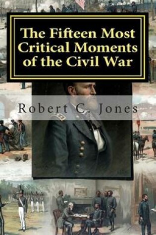 Cover of The Fifteen Most Critical Moments of the Civil War