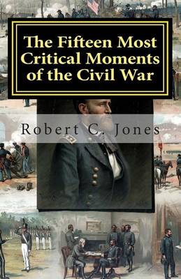 Book cover for The Fifteen Most Critical Moments of the Civil War