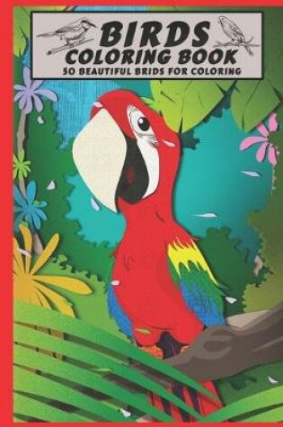 Cover of Birds Coloring Book, 50 beautiful Birds for Coloring