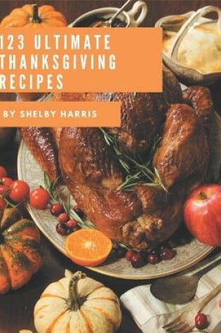 Cover of 123 Ultimate Thanksgiving Recipes