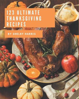 Book cover for 123 Ultimate Thanksgiving Recipes