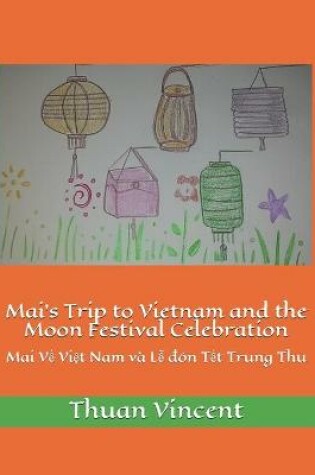 Cover of Mai's Trip to Vietnam and the Moon Festival Celebration