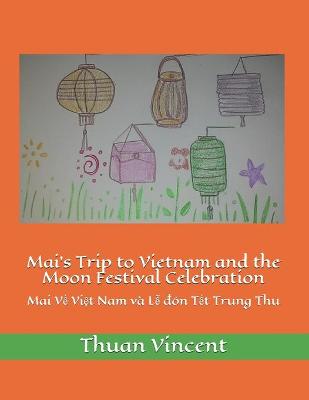 Cover of Mai's Trip to Vietnam and the Moon Festival Celebration