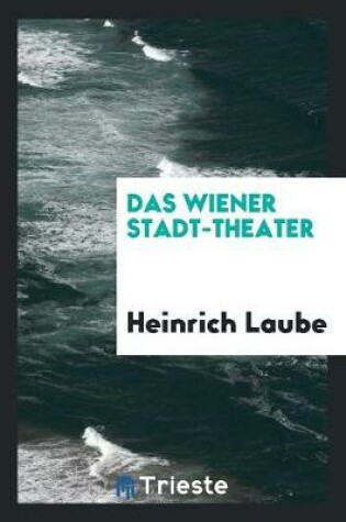 Cover of Das Wiener Stadt-Theater