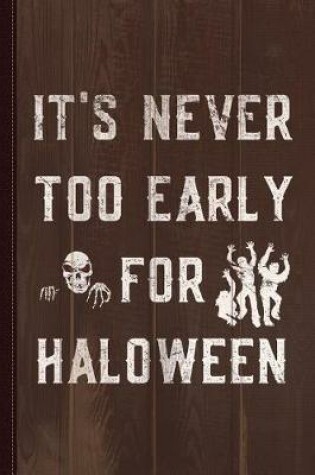 Cover of Never Too Early for Halloween Journal Notebook