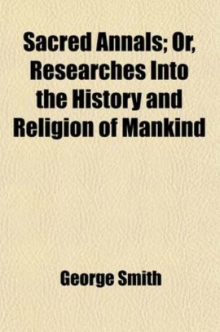 Cover of Sacred Annals (Volume 2); Or, Researches Into the History and Religion of Mankind the Hebrew People Or, the History and Religion of the Israelites, Fr