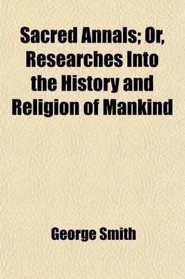 Book cover for Sacred Annals (Volume 2); Or, Researches Into the History and Religion of Mankind the Hebrew People Or, the History and Religion of the Israelites, Fr