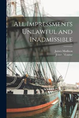 Book cover for All Impressments Unlawful and Inadmissible