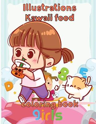 Book cover for Illustrations Kawaii Food Coloring Book Girls