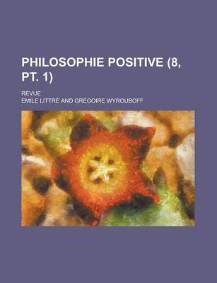 Book cover for Philosophie Positive; Revue (8, PT. 1)