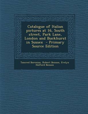 Book cover for Catalogue of Italian Pictures at 16, South Street, Park Lane, London and Buckhurst in Sussex - Primary Source Edition