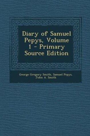 Cover of Diary of Samuel Pepys, Volume 1 - Primary Source Edition