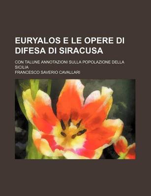 Book cover for Euryalos E Le Opere Di Difesa Di Siracusa; Con Talune Annotazioni Sulla Popolazione Della Sicilia