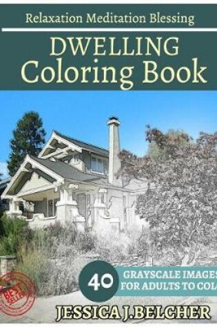 Cover of Dwelling Coloring Book for Adults Relaxation Meditation Blessing