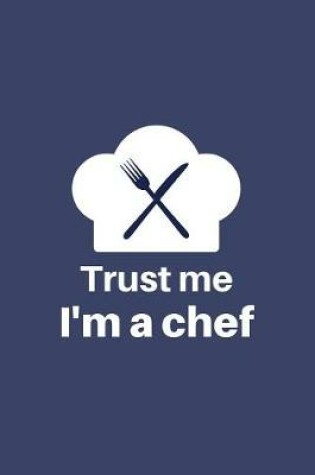 Cover of Trust Me I'm A Chef