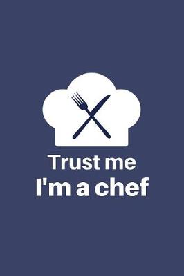 Book cover for Trust Me I'm A Chef