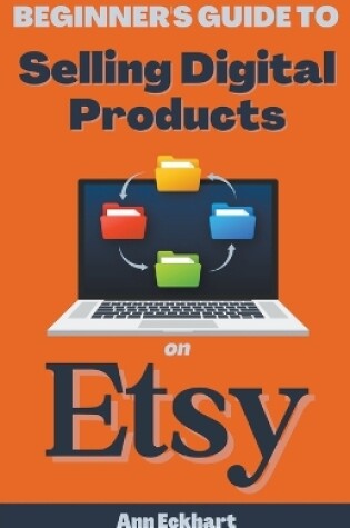 Cover of Beginner's Guide To Selling Digital Products On Etsy