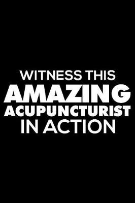Book cover for Witness This Amazing Acupuncturist in Action