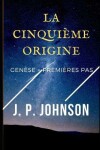 Book cover for La Cinquieme Origine. Genesi + Premieres pas.