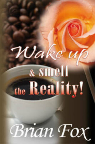 Cover of Wake Up and Smell the Reality