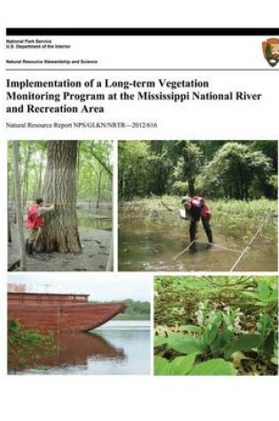 Cover of Implementation of a Long-term Vegetation Monitoring Program at the Mississippi National River and Recreation Area