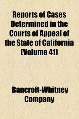 Book cover for Reports of Cases Determined in the Courts of Appeal of the State of California (Volume 41)