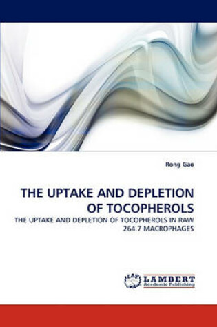 Cover of The Uptake and Depletion of Tocopherols