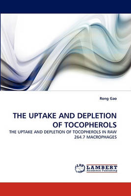 Book cover for The Uptake and Depletion of Tocopherols