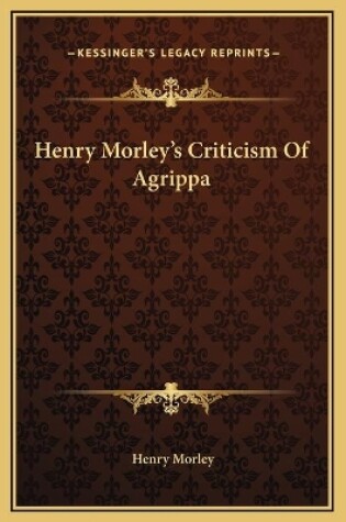 Cover of Henry Morley's Criticism Of Agrippa