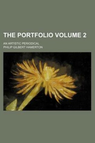 Cover of The Portfolio Volume 2; An Artistic Periodical