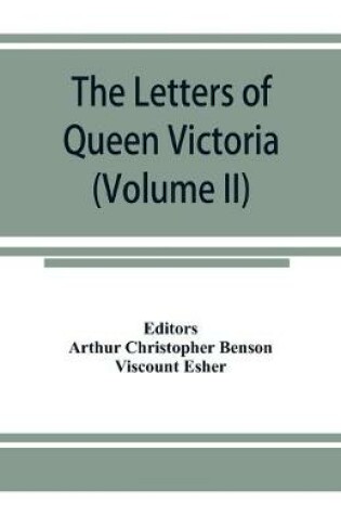 Cover of The letters of Queen Victoria, a selection from Her Majesty's correspondence between the years 1837 and 1861 (Volume II) 1844-1853