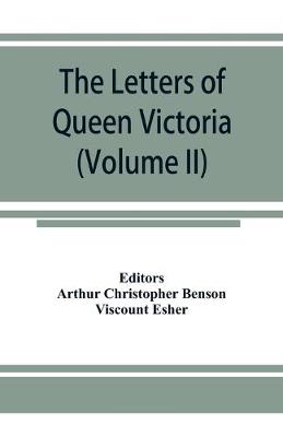 Book cover for The letters of Queen Victoria, a selection from Her Majesty's correspondence between the years 1837 and 1861 (Volume II) 1844-1853