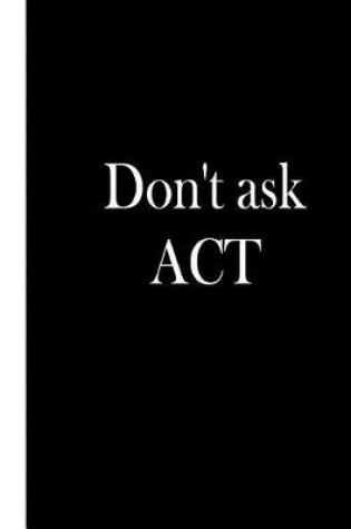 Cover of Dont Ask ACT