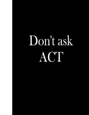 Book cover for Dont Ask ACT