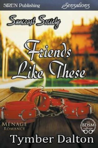 Cover of Friends Like These [Suncoast Society] (Siren Publishing Sensations)
