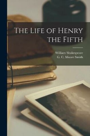 Cover of The Life of Henry the Fifth [microform]