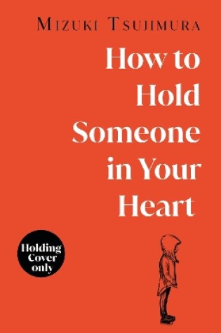 Cover of How to Hold Someone in your Heart