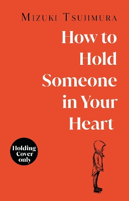 Book cover for How to Hold Someone in your Heart