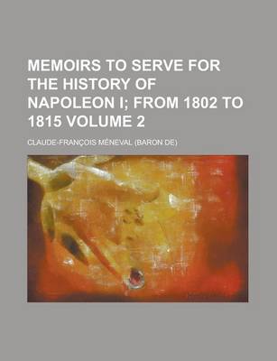 Book cover for Memoirs to Serve for the History of Napoleon I Volume 2