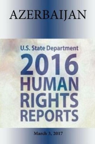Cover of AZERBAIJAN 2016 HUMAN RIGHTS Report
