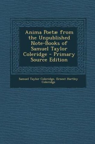 Cover of Anima Poetae from the Unpublished Note-Books of Samuel Taylor Coleridge - Primary Source Edition