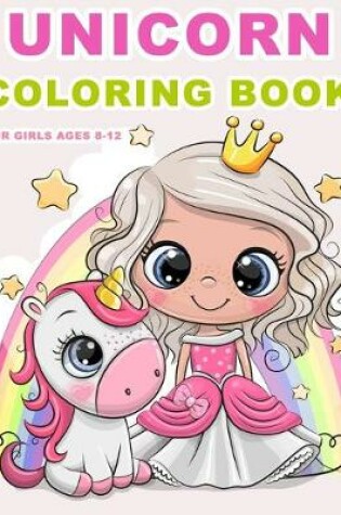 Cover of Unicorn Coloring Books for Girls Ages 8-12