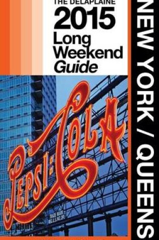 Cover of New York / Queens - The Delaplaine 2015 Long Weekend Guide