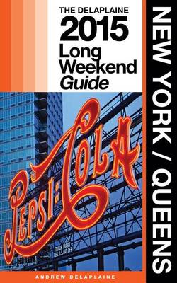 Book cover for New York / Queens - The Delaplaine 2015 Long Weekend Guide