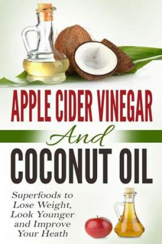Cover of Apple Cider Vinegar and Coconut Oil