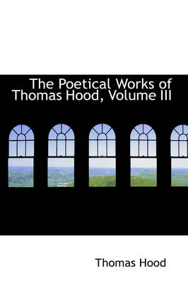 Book cover for The Poetical Works of Thomas Hood, Volume III