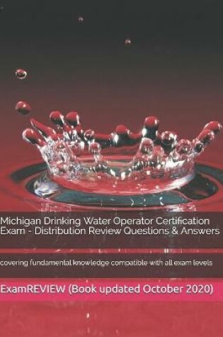 Cover of Michigan Drinking Water Operator Certification Exam - Distribution Review Questions & Answers