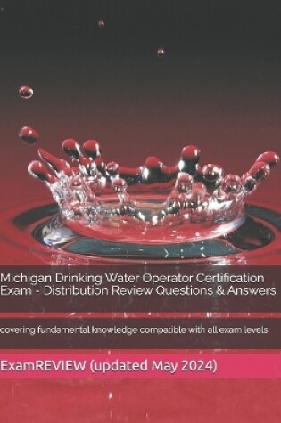 Cover of Michigan Drinking Water Operator Certification Exam - Distribution Review Questions & Answers