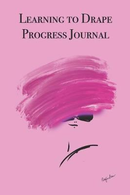 Book cover for Learning to Drape Progress Journal