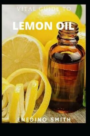 Cover of Vital Guide To Lemon Oil